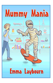 the cover of the funny childrens' ebook Mummy Mania by Emma Laybourn, about an Egyptian mummy in a museum that
 comes to life