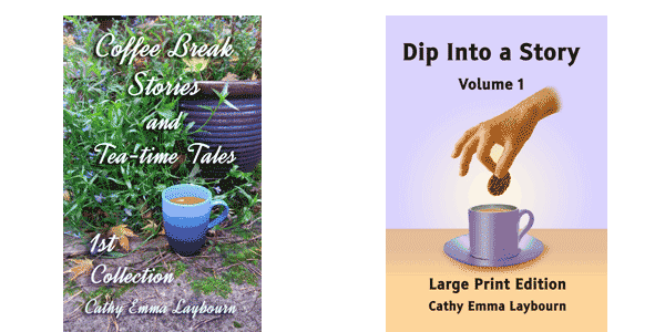 The covers of the ebook Coffee-break Stories and Tea-time Tales, volume 1, and the large print short story collection Dip Into a Story, Volume 1